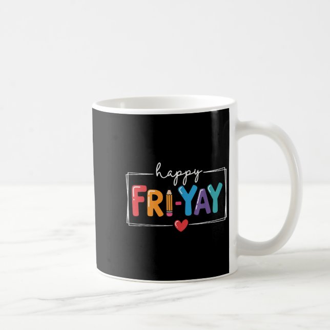 Happy Fri-yay Funny Fri Yay Teacher Student Friday Coffee Mug (Right)