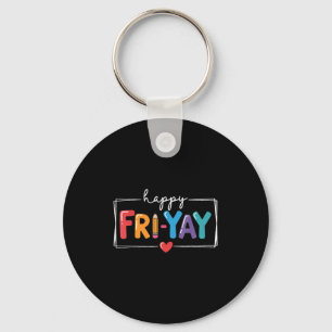 Happy Fri-yay Funny Fri Yay Teacher Student Friday Keychain