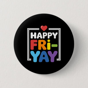 Happy Fri-yay Funny Teacher Life Weekend Pun Happy 2 Inch Round Button