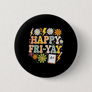 Happy Fri-yay Funny Teacher Life Weekend Pun Happy 2 Inch Round Button