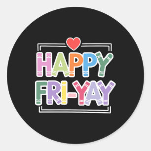 Happy Fri-yay Funny Teacher Life Weekend Pun Happy Classic Round Sticker