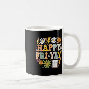Happy Fri-yay Funny Teacher Life Weekend Pun Happy Coffee Mug