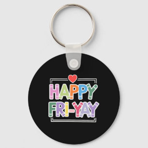 Happy Fri-yay Funny Teacher Life Weekend Pun Happy Keychain