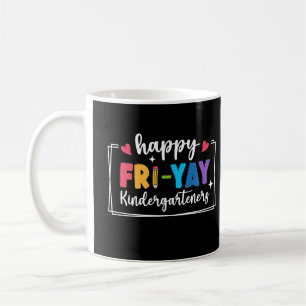 Happy Fri-Yay Kindergarteners Funny Friday Teacher Coffee Mug