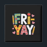 Happy Fri-yay Teacher Fry Yay Friday Weekend Cute  Magnet<br><div class="desc">Happy Fri-yay Teacher Fry Yay Friday Weekend Cute Fri-yay 1</div>