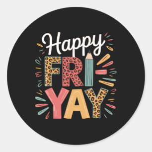 Happy Fri-yay Teacher Fry Yay Friday Weekend Funny Classic Round Sticker