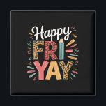Happy Fri-yay Teacher Fry Yay Friday Weekend Funny Magnet<br><div class="desc">Happy Fri-yay Teacher Fry Yay Friday Weekend Funny Fri-yay</div>