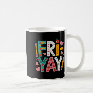 Happy Fri-yay Teacher Fry Yay Funny Friday Weekend Coffee Mug