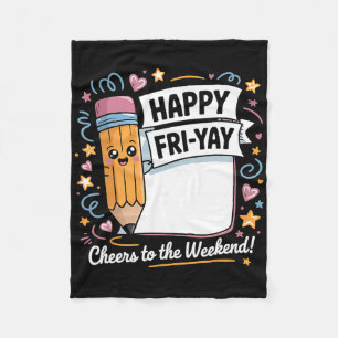 Happy Fri-yay Teacher Fry Yay Funny Friday Weekend Fleece Blanket