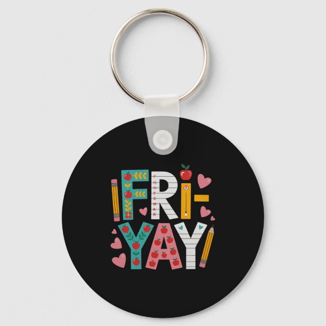 Happy Fri-yay Teacher Fry Yay Funny Friday Weekend Keychain (Front)