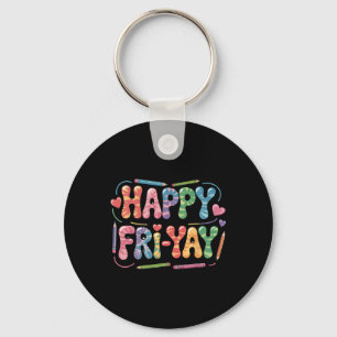 Happy Fri-yay Teacher Fry Yay Funny Friday Weekend Keychain