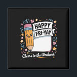 Happy Fri-yay Teacher Fry Yay Funny Friday Weekend Magnet<br><div class="desc">Happy Fri-yay Teacher Fry Yay Funny Friday Weekend 1</div>