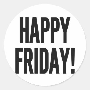 HAPPY FRIDAY! CLASSIC ROUND STICKER