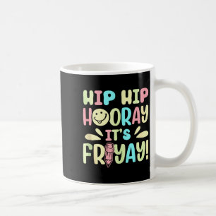 Happy Friday Fri Yay Teacher School Meme Tank Top_ Coffee Mug