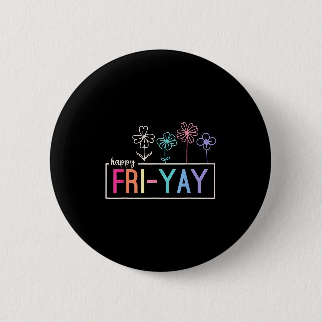 Happy Friday Teacher Fri-yay Funny Weekend Teacher 2 Inch Round Button (Front)
