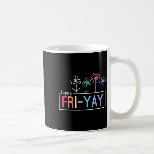 Happy Friday Teacher Fri-yay Funny Weekend Teacher Coffee Mug (Right)