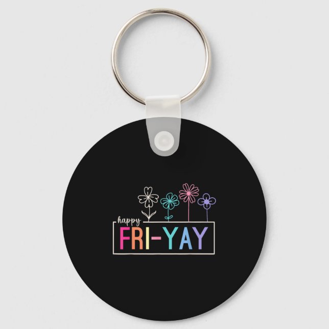 Happy Friday Teacher Fri-yay Funny Weekend Teacher Keychain (Front)