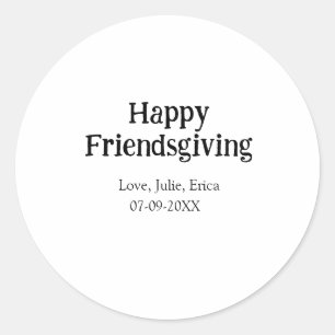Happy friendsgiving add name with love date simple classic round sticker