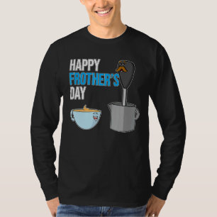 Happy Frothers Day Milk Frother And Coffee Cup Fat T-Shirt