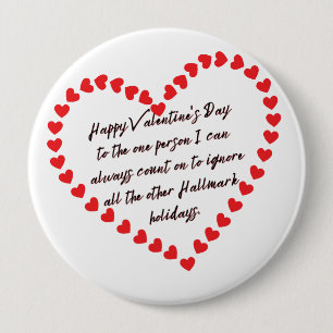 Happy Funny Valentines Day gift quote sarcasm 4 Inch Round Button