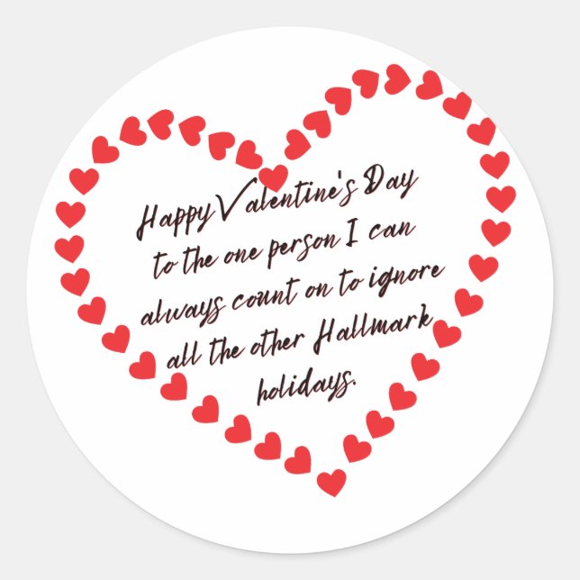 Happy Funny Valentines Day gift quotes sarcastic Classic Round Sticker (Front)