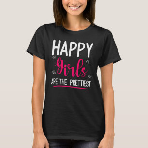 Happy Girls Are The Prettiest Lovely Motiv For Wom T-Shirt