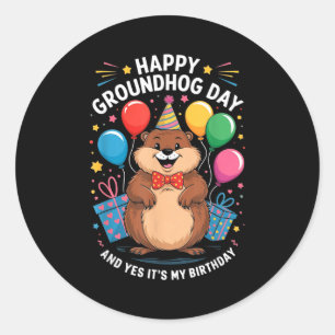 Happy Groundhog Day And Its My Birthday February 2 Classic Round Sticker