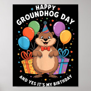 Happy Groundhog Day And Its My Birthday February 2 Poster