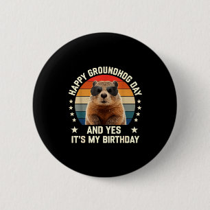 Happy Groundhog Day And Yes It’s My Birthday Cute  2 Inch Round Button