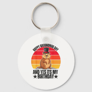 Happy Groundhog Day And Yes Its My Birthday Funny  Keychain