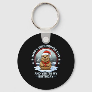 Happy Groundhog Day And Yes Its My Birthday Ground Keychain