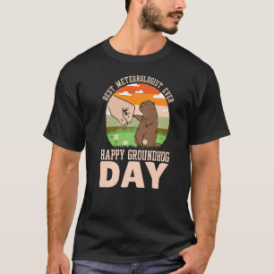 Happy Groundhog Day Best Meteorologist Ever 2 T-Shirt