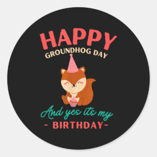 Happy Groundhog Day Birthday Groundhog Lovers  Classic Round Sticker