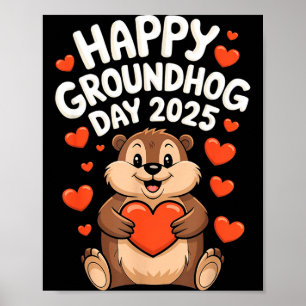 Happy Groundhog Day February 2nd I Love Groundhogs Poster