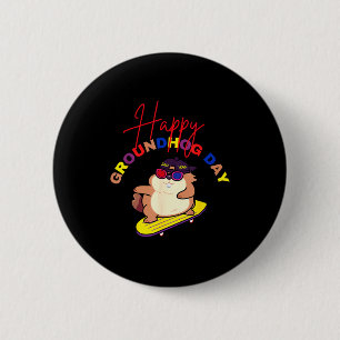 Happy Groundhog Day Funny Groundhog Day Skateboard 2 Inch Round Button