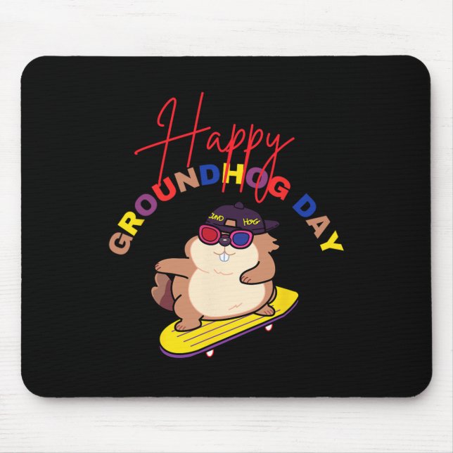 Happy Groundhog Day Funny Groundhog Day Skateboard Mouse Pad (Front)