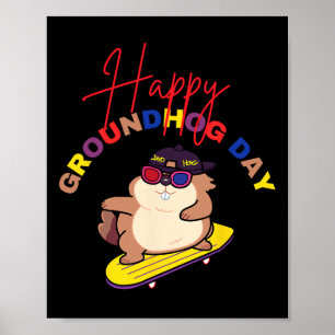 Happy Groundhog Day Funny Groundhog Day Skateboard Poster