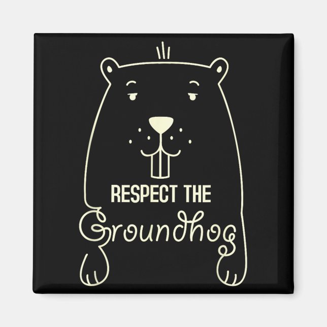 Happy Groundhog Day Funny Respect The Groundhog  Magnet (Front)