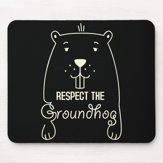 Happy Groundhog Day Funny Respect The Groundhog  Mouse Pad (Front)