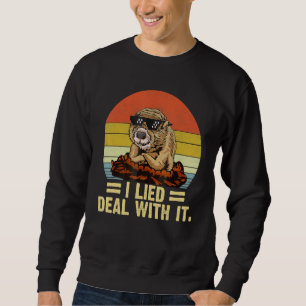 Happy Groundhog Day I Lied Deal With It 2nd Februa Sweatshirt