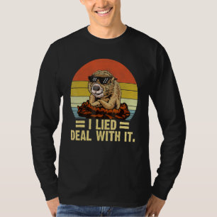Happy Groundhog Day I Lied Deal With It 2nd Februa T-Shirt