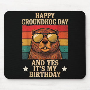 Happy Groundhog Day Yes Its My Birthday Funny Retr Mouse Pad