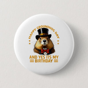Happy Groundhog Day Yes Its My Birthday Ground Hog 2 Inch Round Button