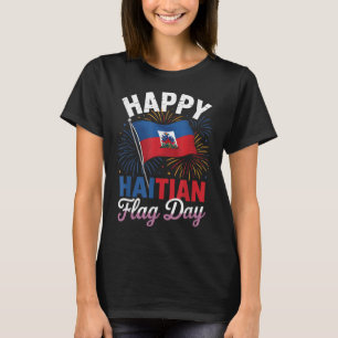 Happy Haitian Flag Day Cool Haiti Flag Map Haitian T-Shirt