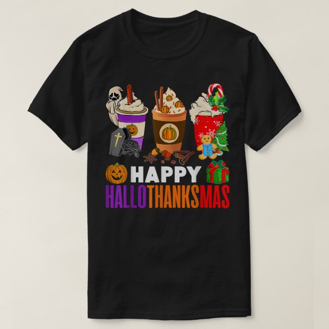 Happy Hallothanksmas Coffee Latte Halloween Thanks T-Shirt (Design Front)
