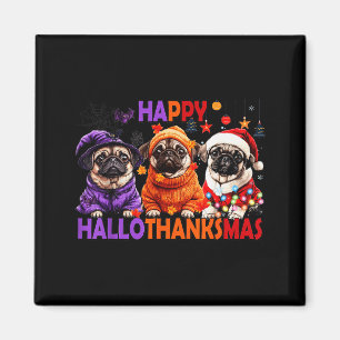 Happy Hallothanksmas Funny Pug Halloween Thanksgiv Magnet