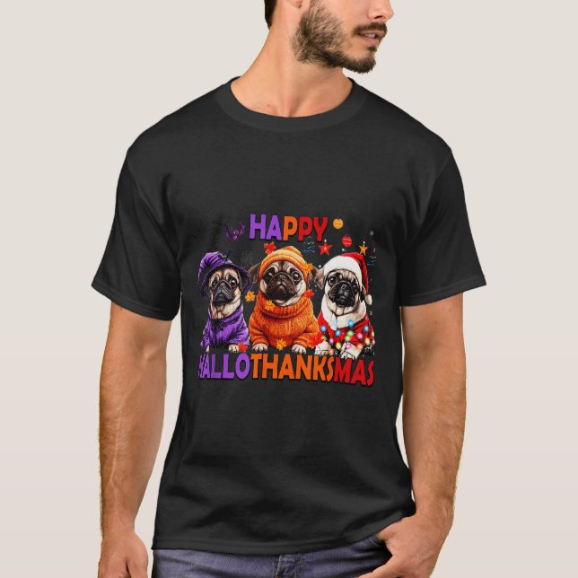 Happy Hallothanksmas Funny Pug Halloween Thanksgiv T-Shirt (Front)