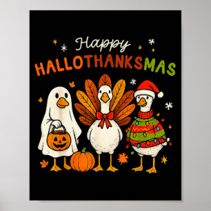 Happy Hallothanksmas Goose Halloween Thanksgiving  Poster