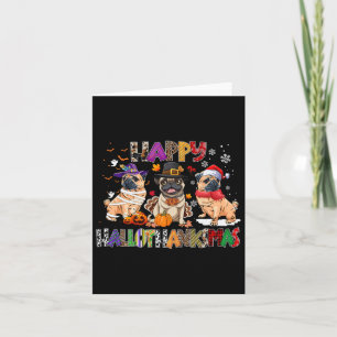 Happy Hallothanksmas Pug Dog Lover Halloween Chris Card