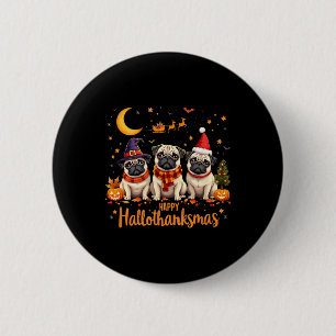 Happy Hallothanksmas Pug Dogs Halloween Thanksgivi 2 Inch Round Button